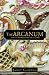 The Arcanum: The Extraordinary True Story