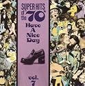 Super Hits of the '70s: Have a Nice Day, Vol. 7