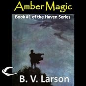 Amber Magic: Haven Series, Book 1 | B. V. Larson