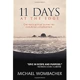 11 Days at the Edge: One Man's Spiritual Journey into Evolutionary Enlightenmentby Michael Wombacher