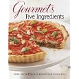 Gourmet's Five Ingredients: More Than 175 Easy Recipes for Every Day