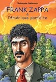 Revue Le Castor Astral  / Frank Zappa & l'Amérique parfaite : Tome 3 (1978-1993)
