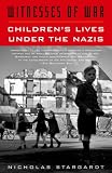 Witnesses of War: Children's Lives Under the Nazis