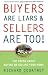 Buyers Are Liars & Sellers Are Too!: The Truth About Buying or Selling Your Home