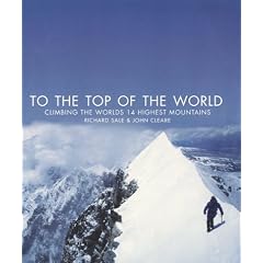 To the Top of the World: Climbing the World's 14 Highest Mountains