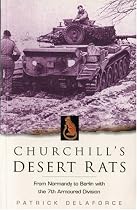 Churchill's Desert Rats: From Normandy to Berlin with the 7th Armoured Division