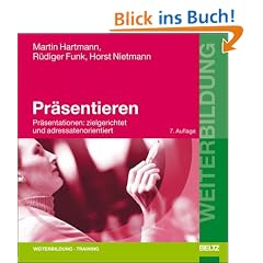 Pr�sentieren. Pr�sentationen: zielgerichtet und adressatenorientiert