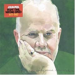 John Peel - Right Time Wrong Speed: 1977-1987