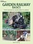 Garden Railway Basics: From Concept to Construction to Upkeep