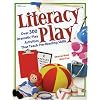 Literacy Play : Over 300 Dramatic Play Activities that Teach Pre-Reading Skills