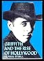 Griffith and the rise of Hollywood, (The International film guide series)