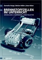 Brennstoffzellen im Unterricht. Grundlagen, Experimente, Arbeitsbl&auml;tter
