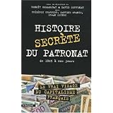 Histoire secr�te du patronat : De 1945 � nos jourspar David Servenay