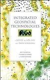 Integrated Geospatial Technologies: A Guide to GPS, GIS and Data Logging