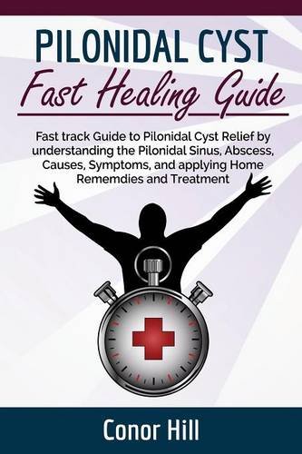 pilonidal cyst fast healing guide fast track guide to pilonidal cyst relief by understanding the pilonidal sinus