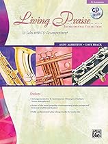 Living Praise Instrumental Collection: B-flat Instruments (Trumpet, Clarinet, Tenor Saxophone) (Book & CD) Living Praise Instrumental Collection: B-flat Instruments (Trumpet, Clarinet, Tenor Saxophone) (Book & CD)