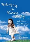 Waking Up the Karma Fairy: Life Lessons and Holy Adventures