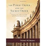 the public order and the sacred order contemporary issues catholic social thought and the western and american