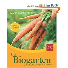 Der Biogarten: Das Original. Mit Pflanzenschutz-Kompass