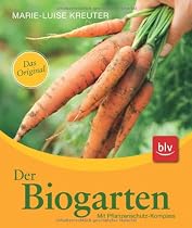 Der Biogarten: Das Original. Mit Pflanzenschutz-Kompass