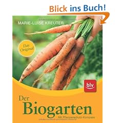 Der Biogarten: Das Original. Mit Pflanzenschutz-Kompass