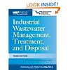 Industrial Wastewater Management, Treatment, and Disposal, 3e MOP FD-3 (Wef Manual of Practice)