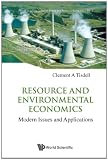 Resource and Environmental Economics: Modern Issues and Applications (World Scientific Series on Energy and Resource Economics)