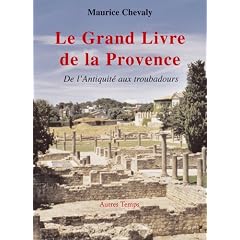 Le Grand livre de la Provence, tome 1 : De l'Antiquit� aux troubadours