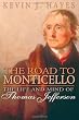 The Road to Monticello: The Life and Mind of Thomas Jefferson
