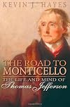 The Road to Monticello: The Life and Mind of Thomas Jefferson