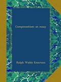 Compensation; an essay