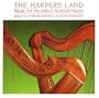 The Harper's Land: Music for the Irish & Scottish Harps