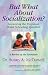 But What About Socialization? Answering the Perpetual Home Schooling Question: A Review of the Literature