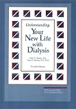 Understanding Your New Life With Dialysis: A Patient Guide for Physical and Psychological Adjustment