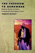 The Freedom to Remember: Narrative, Slavery, and Gender in Contemporary Black Women's Fiction