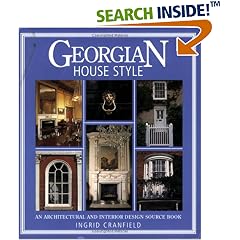 Georgian House Style: An Architectural and Interior Design Source Book (House Style): An Architectural and Interior Design Source Book (House Style): An ... Interior Design Source Book (House Style)