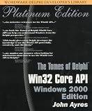 The Tomes of Delphi: Win32 Core API - Windows 2000 Edition (Tomes of Delphi)