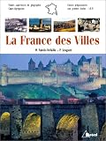 La France des villes : le temps des métropoles ? : études supérieures de géographie, CAPES, agrégation, IEP, classes préparatoires aux grandes écoles