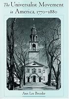The Universalist Movement in America, 1770-1880 (Religion in America)