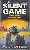 The silent game : the real world of imaginary spies