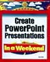 Create Powerpoint Presentations in a Weekend