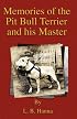 Memories Of The Pit Bull Terrier And His Master (History Of Fighting Dogs Series) (History of Fighting Dogs Series)
