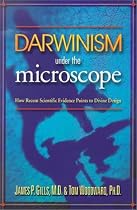 Darwinism Under the Microscope: How Recent Scientific Evidence Points to Divine Design