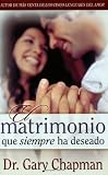 Matrimonio que siempre ha deseado: The Marriage You've Always Wanted (Spanish Edition)