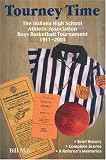 Tourney Time: The Indiana High School Athletic Association Boys Basketball Tournament 1911-2003