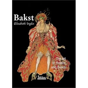 Bakst: The Art of Theatre and Dance (Temporis) Elisabeth Ingles