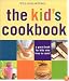 William-Sonoma: The Kid's Cookbook: A Great Book for Kids Who Love to Cook! (Williams-Sonoma Lifestyles)