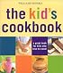 William-Sonoma: The Kid's Cookbook: A Great Book for Kids Who Love to Cook! (Williams-Sonoma Lifestyles)
