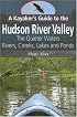 A Kayaker's Guide to the Hudson River Valley: The Quieter Waters--Rivers, Creeks, Lakes and Ponds