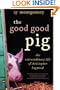 The Good Good Pig: The Extraordinary Life of Christopher Hogwood